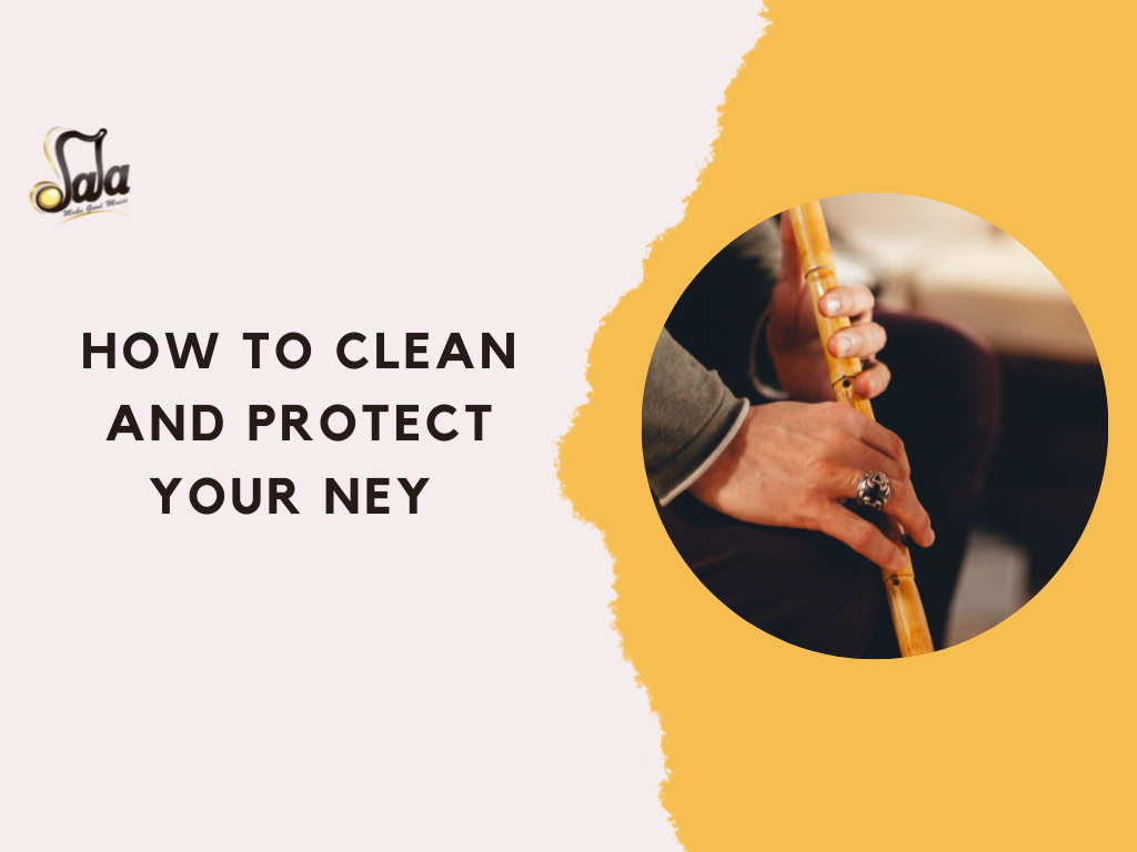 Care and cleaning guide for protecting your Turkish or Persian ney reed flute