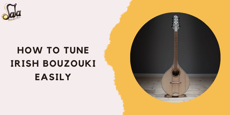Easy step-by-step guide to tuning the Irish bouzouki long-neck lute