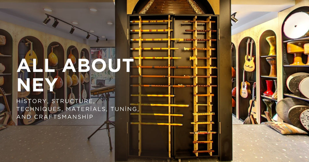 Turkish ney reed flute history structure materials tuning and craftsmanship explained