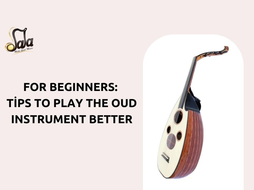 Beginner tips to play the oud Middle Eastern fretless lute more effectively